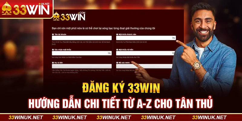 Đăng Ký 33WIN: Hướng Dẫn Chi Tiết Từ A-Z Cho Tân Thủ