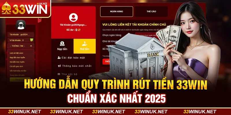 Hướng Dẫn Quy Trình Rút Tiền 33WIN Chuẩn Xác Nhất 2025