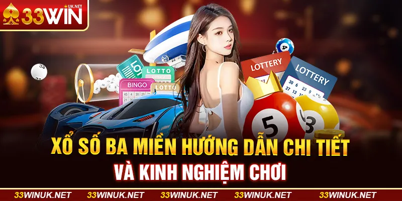 Xổ Số Ba Miền Hướng Dẫn Chi Tiết Và Kinh Nghiệm Chơi