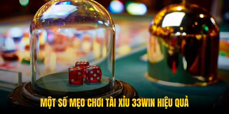 Có Nhiều Mẹo Hay Để Tối Ưu Hóa Chiến Thắng Tài Xỉu 33WIN