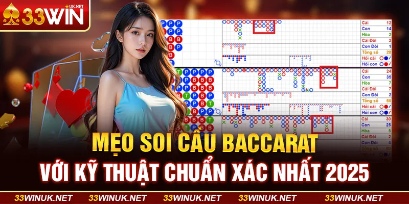 Mẹo Soi Cầu Baccarat Với Kỹ Thuật Chuẩn Xác Nhất 2025